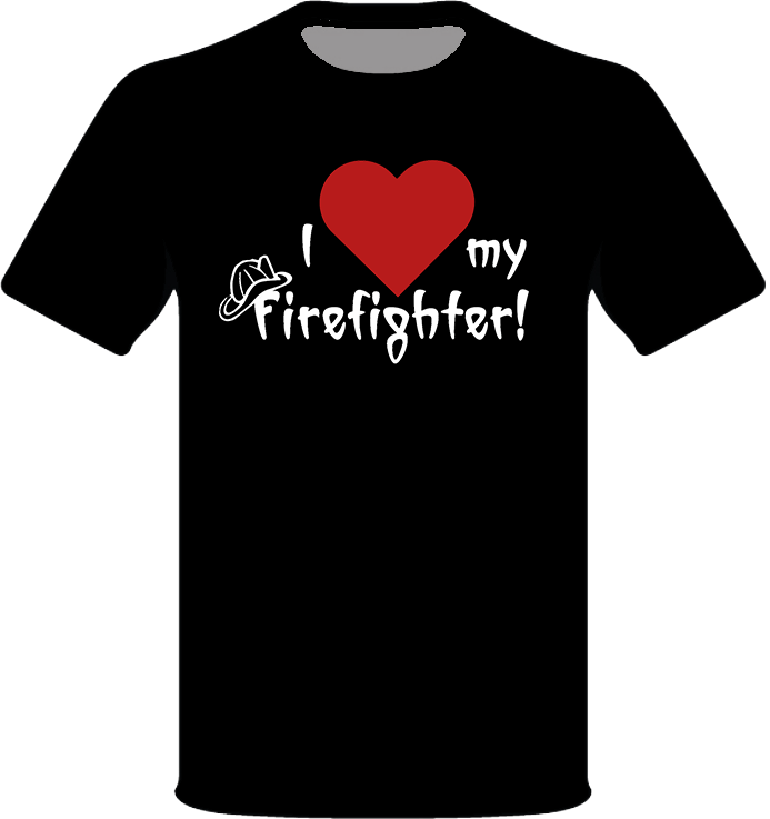 I Love My Firefighter T-Shirt